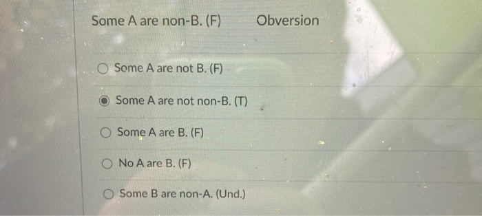 Solved Some A Are Non-B. (F) Obversion O Some A Are Not B. | Chegg.com