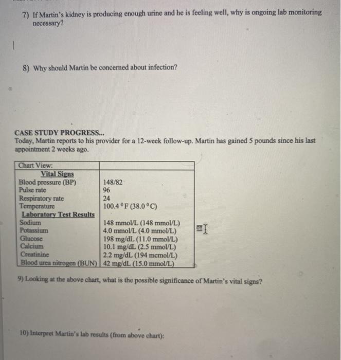 7) If Martins kidney is producing enough urine and he is feeling well, why is ongoing lab monitoring necessary? 8) Why shoul