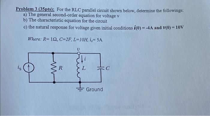 Solved Problem 3 (35pts): For the RLC parallel circuit shown | Chegg.com