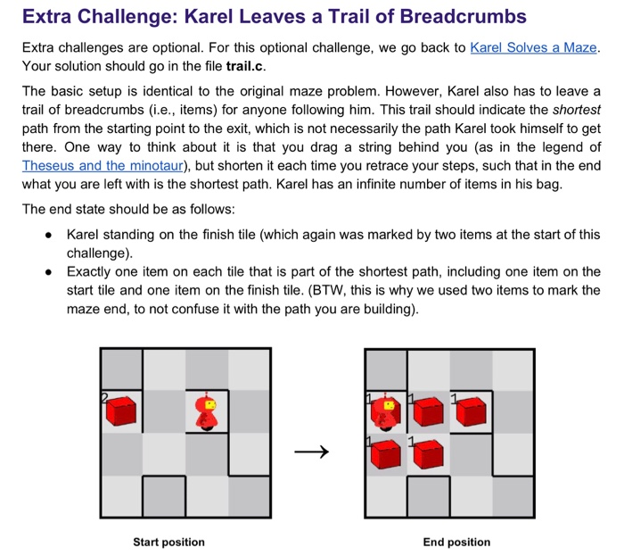 Extra Challenge: Karel Leaves a Trail of Breadcrumbs Extra challenges are optional. For this optional challenge, we go back t