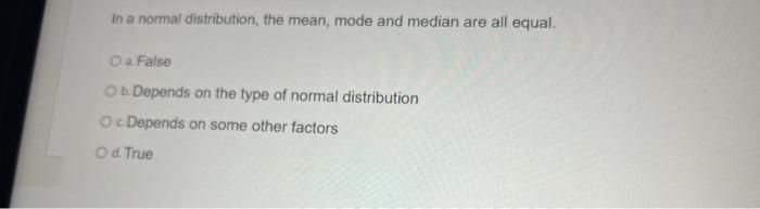 Solved In a normal distribution, the mean, mode and median | Chegg.com