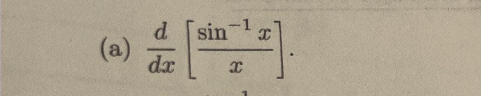 Solved (a) ddx[sin-1xx]. | Chegg.com