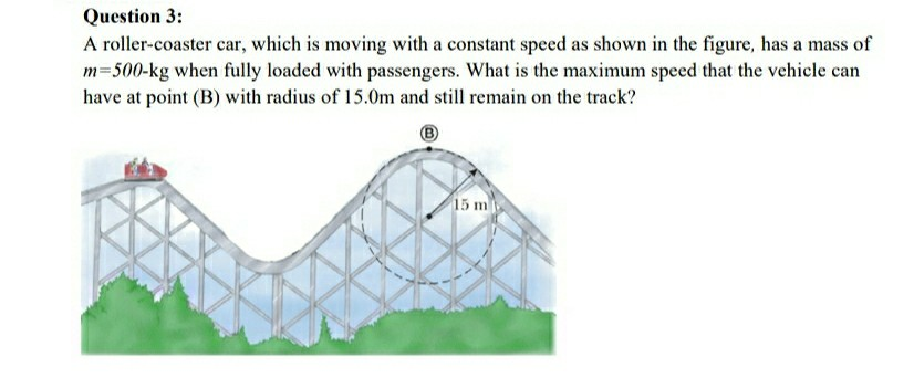 Solved Question 3: A roller-coaster car, which is moving | Chegg.com