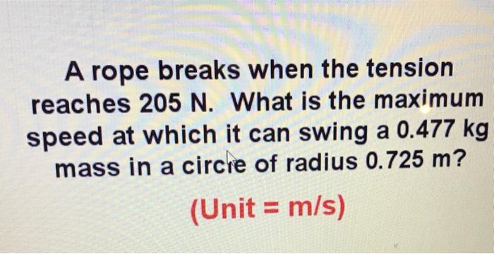 Solved A rope breaks when the tension reaches 205 N. What is | Chegg.com