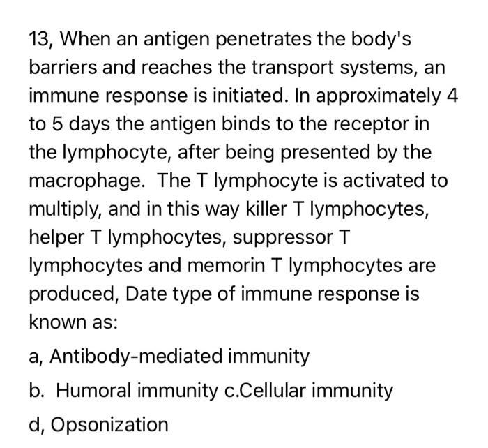 Solved 13, When an antigen penetrates the body's barriers | Chegg.com