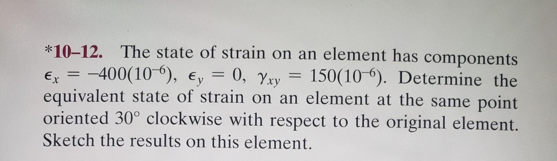 Solved - , WW *10–12. The state of strain on an element has | Chegg.com