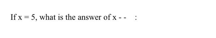 Solved If x = 5 what is the answer of x Chegg com
