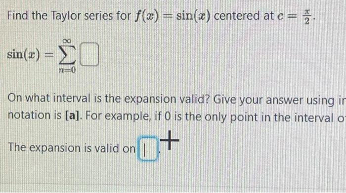 Solved Find the Taylor series for f(x)=sin(x) centered at | Chegg.com
