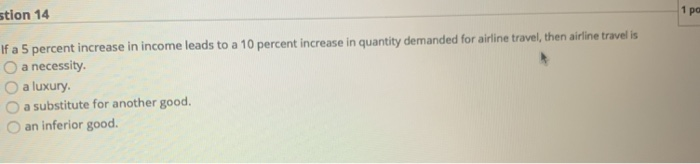 Solved stion 14 If a 5 percent increase in income leads to a | Chegg.com