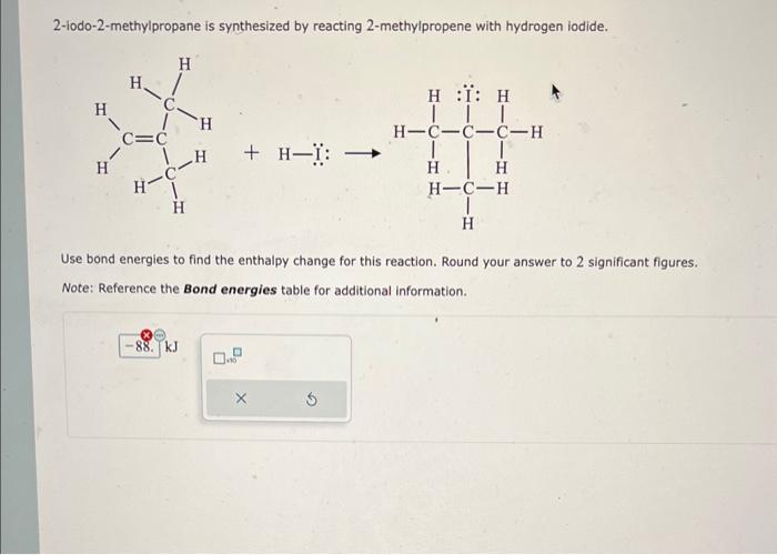 2-iodo-2-methylpropane is synthesized by reacting 2-methylpropene with hydrogen iodide.
\[
+\mathrm{H}-\mathrm{I}: \longright