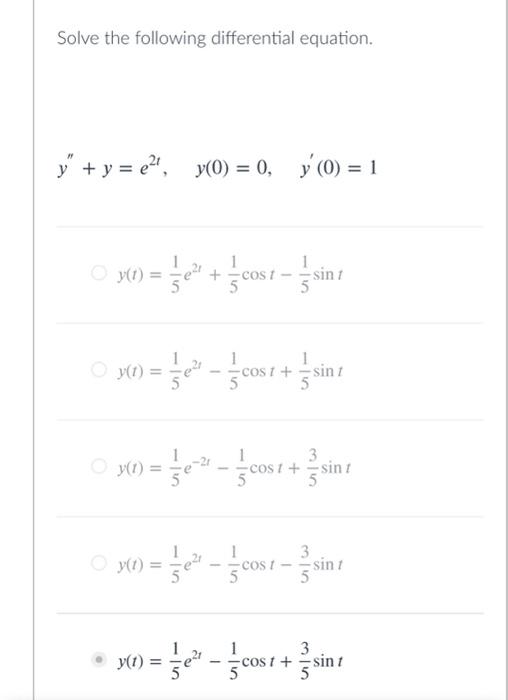 Solve the following differential equation. y + y = 62, y0) = 0, y (0) = 1 e O 1 (t) = e + + - 1 COS 5 sin 1 VI) =-e2 cosesi