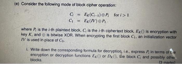 Solved (e) Consider the following mode of block cipher | Chegg.com