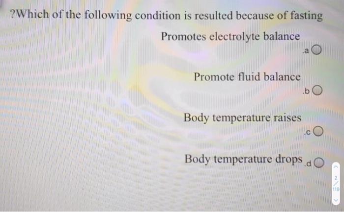 ?Which of the following condition is resulted because of fasting Promotes electrolyte balance .a Promote fluid balance .bO Bo