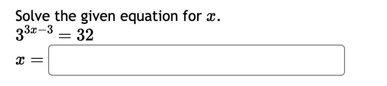 Solved Solve the given equation for x.33x-3=32x= | Chegg.com