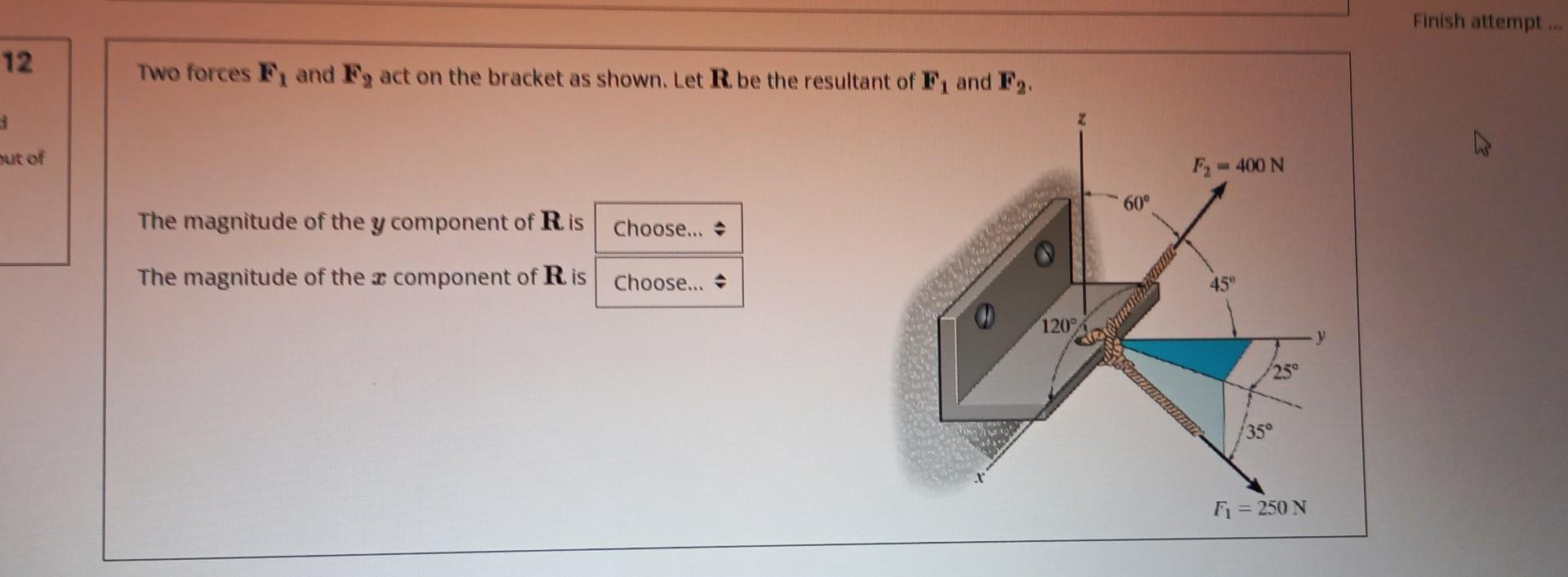 Solved Finish attempt .. Two forces F1 and F2 act on the | Chegg.com