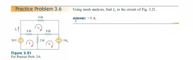Solved Practice Problem 3.6 Using mesh analysis, find in the | Chegg.com