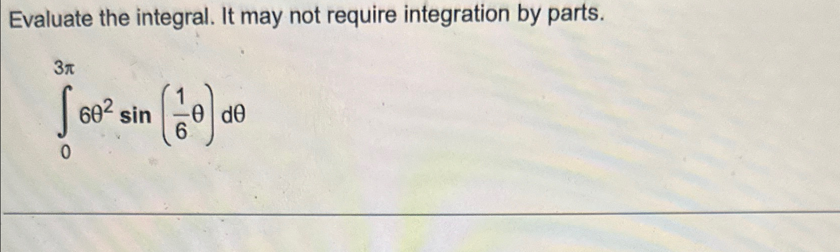 Solved Evaluate the integral. It may not require integration | Chegg.com