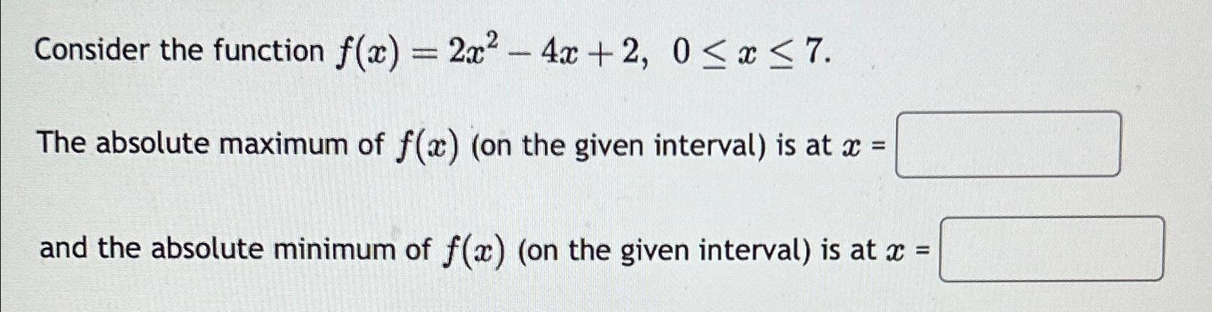 Solved Consider The Function F X 2x2 4x 2 0≤x≤7 The