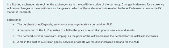 Solved In A Floating Exchange Rate Regime The Exchange Rate Chegg