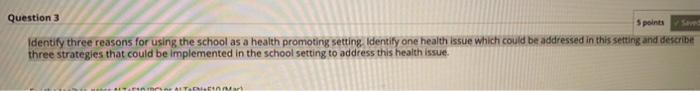 Question 3 Spaints Identify three reasons for using the school as a health promoting setting Identify one health issue which