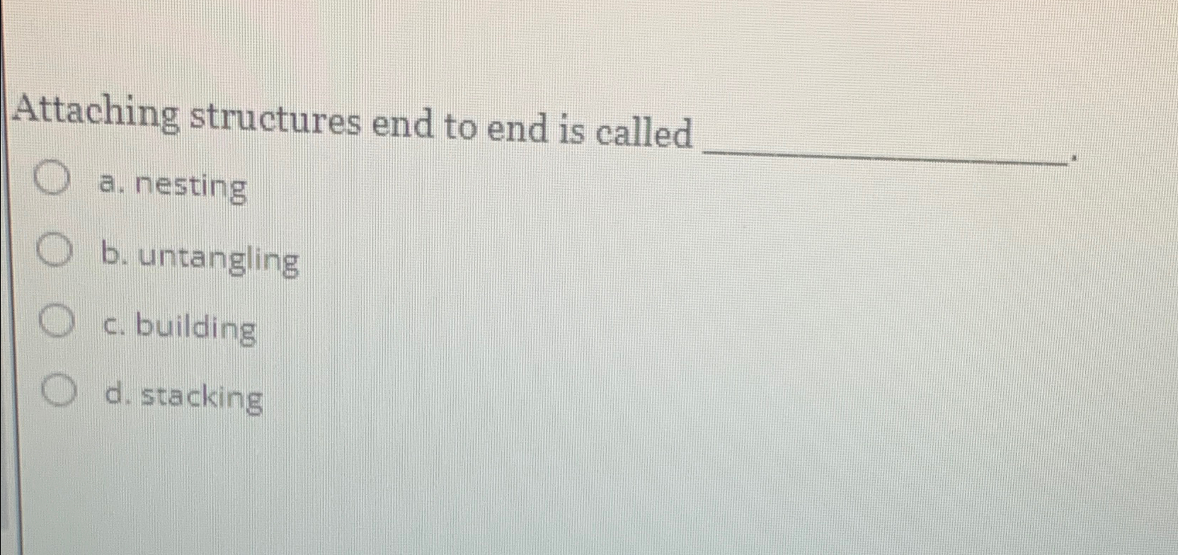 Solved Attaching Structures End To End Is Calleda. | Chegg.com