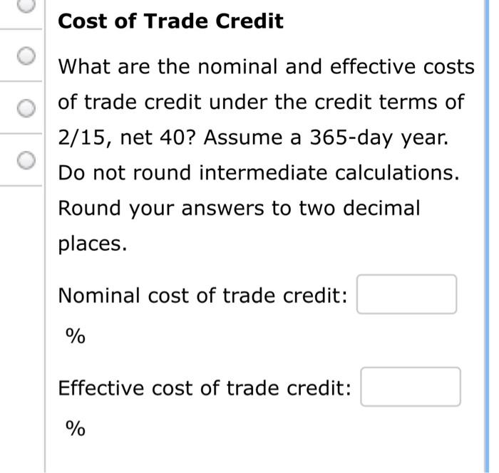 Solved Cost of Trade Credit What are the nominal and | Chegg.com