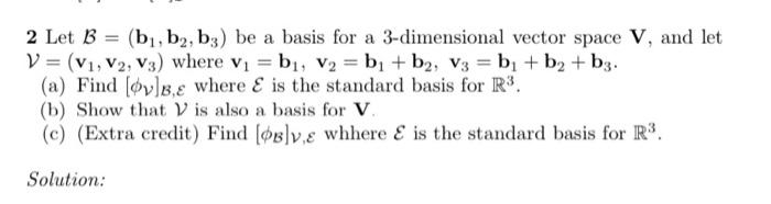 Solved 2 Let B B B2 B3 Be A Basis For A 3 Dimensional