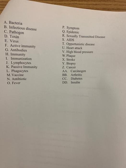 A. Bacteria B. Infectious disease C. Pathogen D. Toxin E. Virus F. Active immunity G. Antibodies H. Immunity 1. Immunization