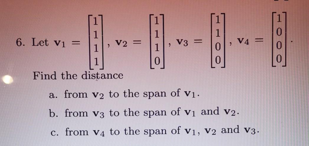 Solved 0 , V2 = V3 = 2 1 1 6. Let V1 = V4 = 0 0 0 Find the | Chegg.com