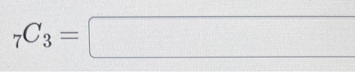 Solved 7C3= | Chegg.com