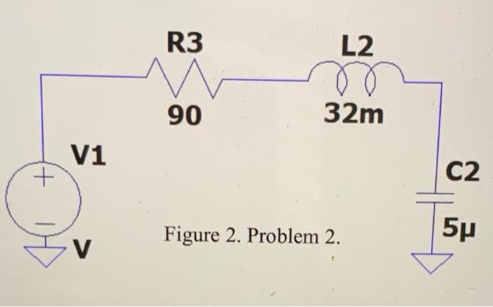 Solved . Problem 2 (20 points). For the circuit in figure 2, | Chegg.com
