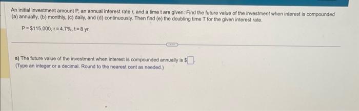 Solved An initial investment amount P, an annual interest | Chegg.com