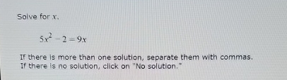 Solved Solve for x,5x2-2=9xIf there is more than one | Chegg.com