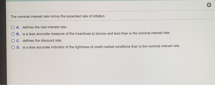 Solved The nominal interest rate minus the expected rate of | Chegg.com