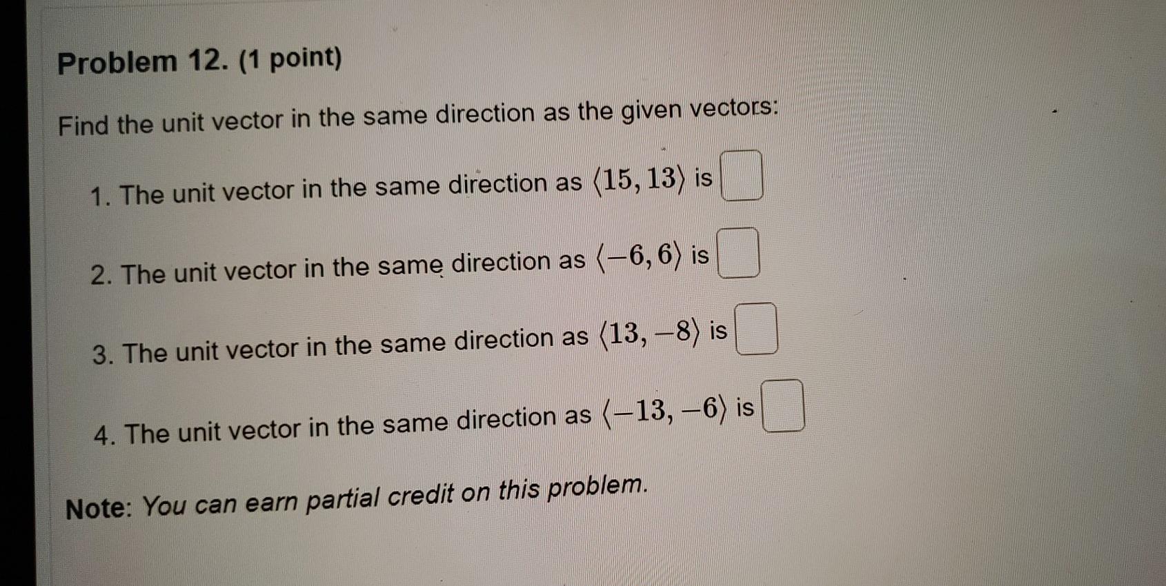 Solved Problem 12. (1 point) Find the unit vector in the | Chegg.com