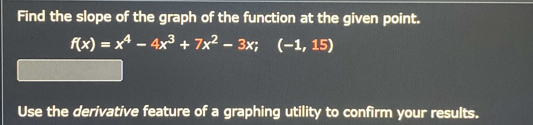 Solved Find the slope of the graph of the function at the | Chegg.com