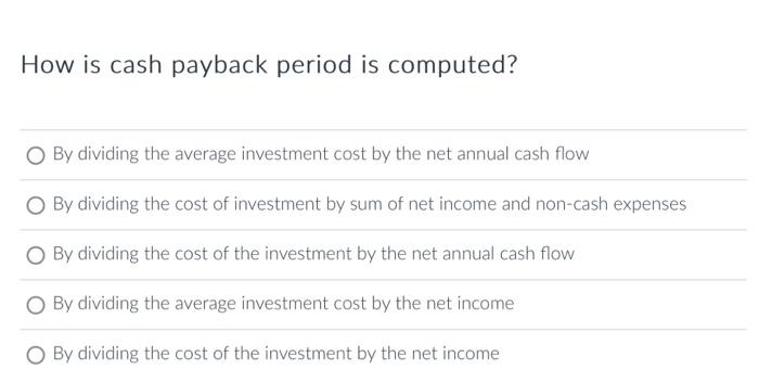 solved-how-is-cash-payback-period-is-computed-o-by-dividing-chegg