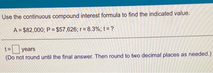 Solved Use the continuous compound interest formula to find | Chegg.com