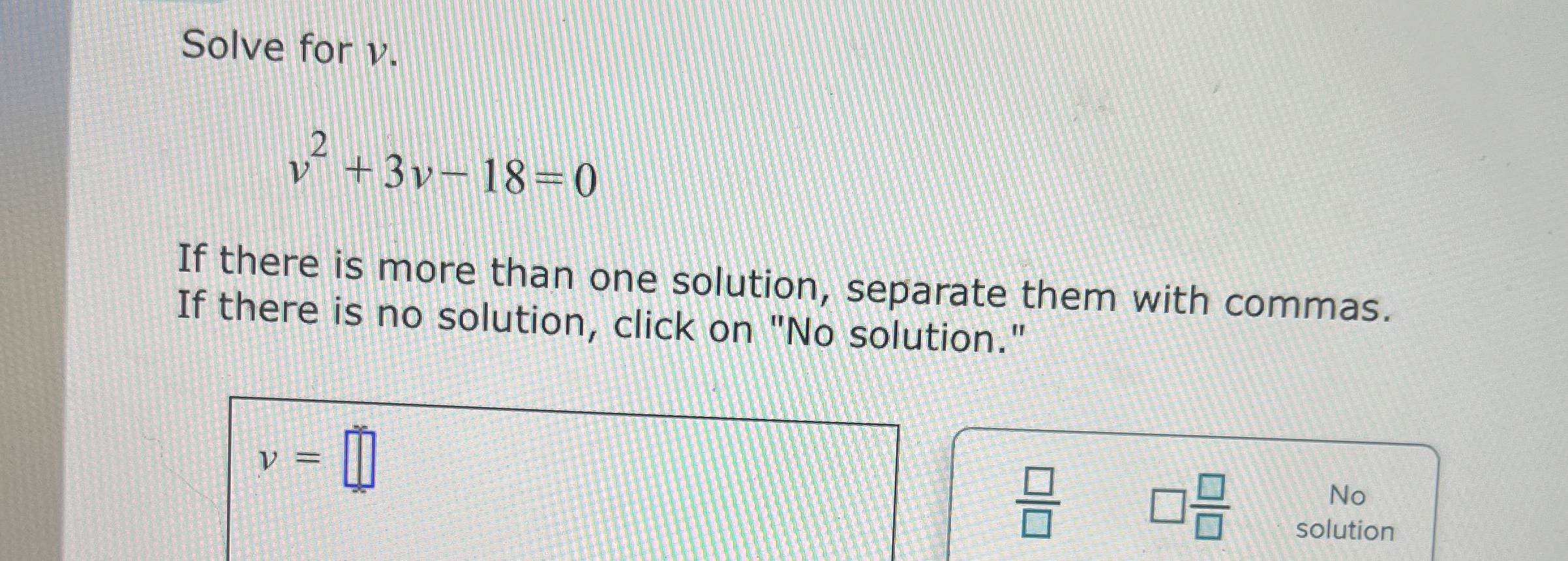 Solved Solve for v.v2+3v-18=0If there is more than one | Chegg.com