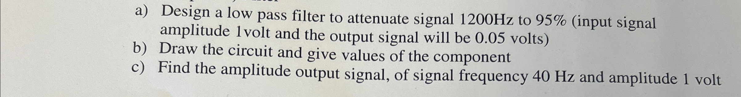 Solved a Design a low pass filter to attenuate signal Circuit Diagram