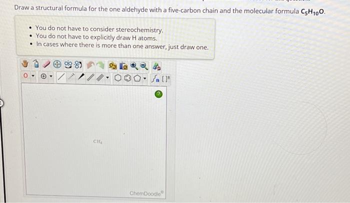 Draw a structural formula for the one aldehyde with a Chegg com