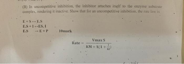 Solved (B) In uncompetitive inhibition, the inhibitor | Chegg.com