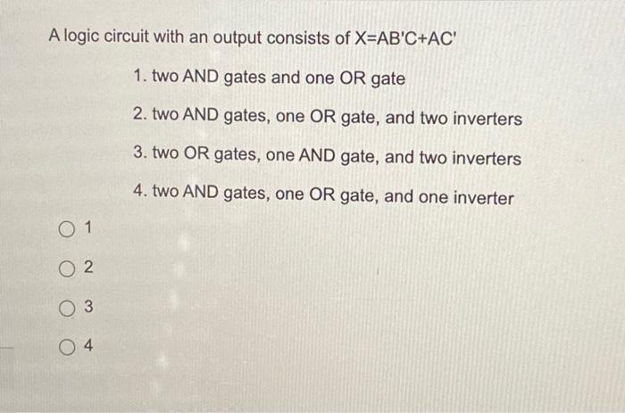Solved A logic circuit with an output consists of X=AB′C+AC′ | Chegg.com