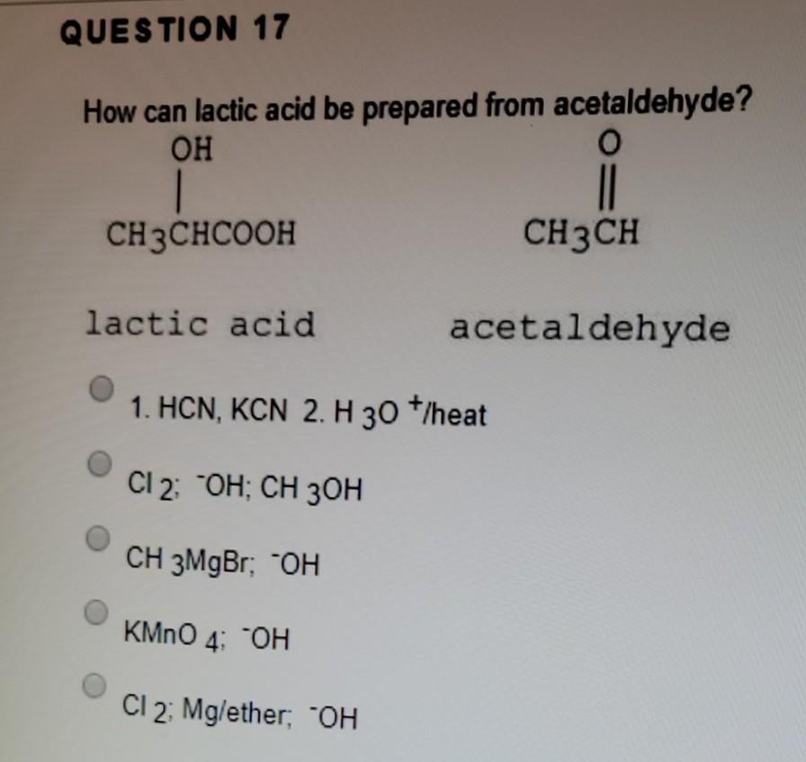 Solved QUESTION 17 How can lactic acid be prepared from