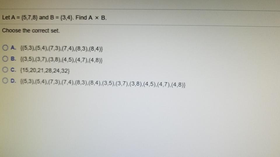 Solved Let A = {5,7,8) and B = {3,4). Find A XB. Choose the | Chegg.com