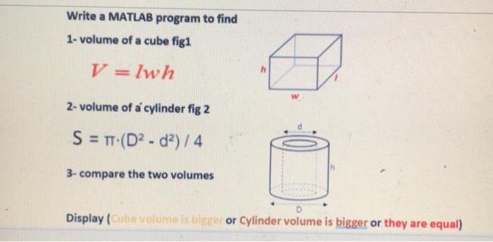 Solved Write a MATLAB program to find 1- volume of a cube | Chegg.com