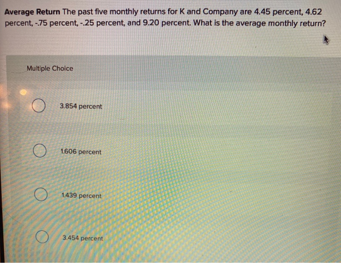 Solved Average Return the past five monthly returns for K