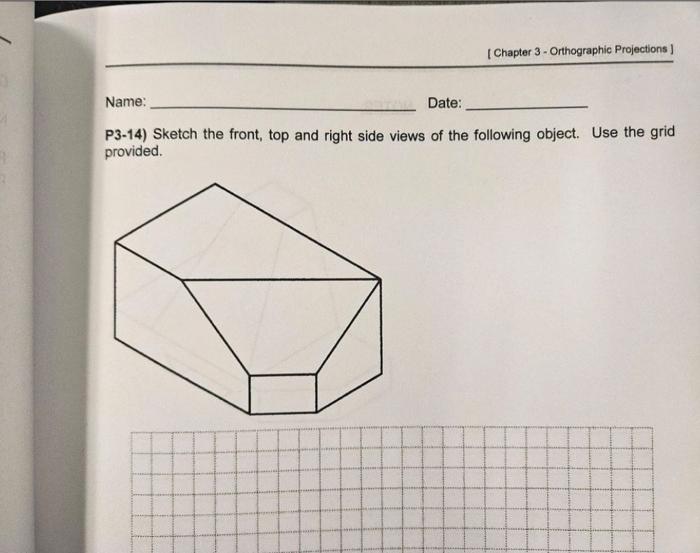 Solved P3-14) Sketch The Front, Top And Right Side Views Of | Chegg.com