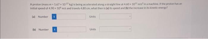 Solved A Proton Mass M167×1027 Kg Is Being Accelerated 9026