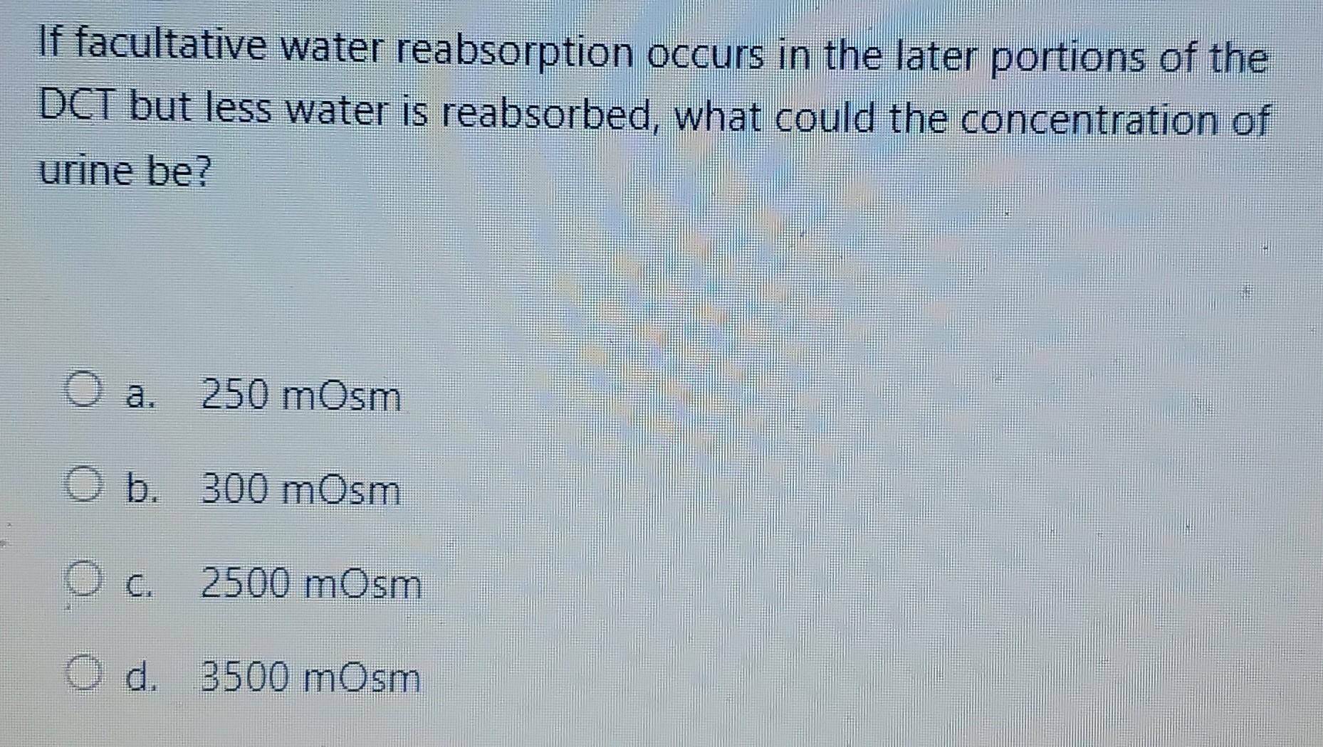 Solved If facultative water reabsorption occurs in the later